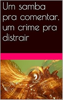 Livro Um samba pra comentar, um crime pra distrair