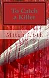 To Catch a Killer: Book One in the Monello/Grazer Series (Volume 1)