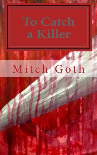 To Catch a Killer: Book One in the Monello/Grazer Series (Volume 1)