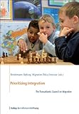 Prioritizing Integration : The Transatlantic Council on Migration, Bertelsmann Stiftung Staff, 3867930716
