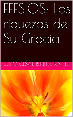 EFESIOS: Las riquezas de Su Gracia (Comentarios bÃ­blicos nÂº 2) (Spanish Edition) by [BenÃ­tez BenÃ­tez, Julio CÃ©sar]