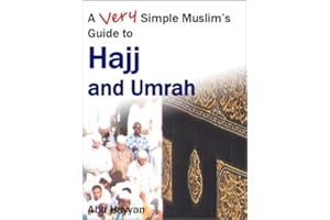A Very Simple Muslim's Guide to Hajj and Umrah