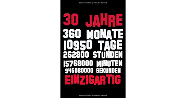Jahre Monate Tage Stunden Minuten Sekunden Tolles Geschenkbuch Zum 30 Geburtstag Mit 120 Gepunkteten Seiten Fur Notitzen Skizzen Oder Als Tagebuch German Edition Notizbucher Die 9781689006309 Amazon Com Books