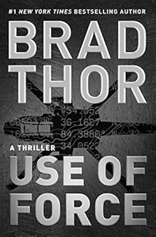 Use of Force: A Thriller (The Scot Harvath Series Book 17) by [Thor, Brad]