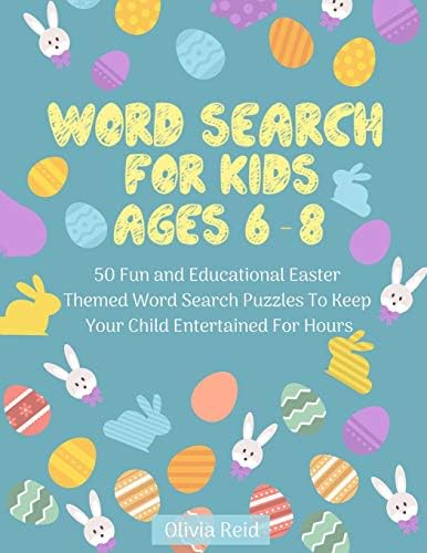 Word Search for Kids Ages 6-8: 50 Fun and Educational Easter Themed Word Search Puzzles To Keep Your Child Entertained For Hours (Large Print Activity Book For Kids)