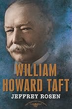 William Howard Taft: The American Presidents Series: The 27th President, 1909-1913