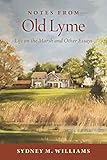 Notes from Old Lyme: Life on the Marsh and Other Essays by 