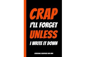 Stocking Stuffers for Men: Crap I'll Forget Unless I Write It Down: Funny Notebook for Him: Christmas Gift 2024