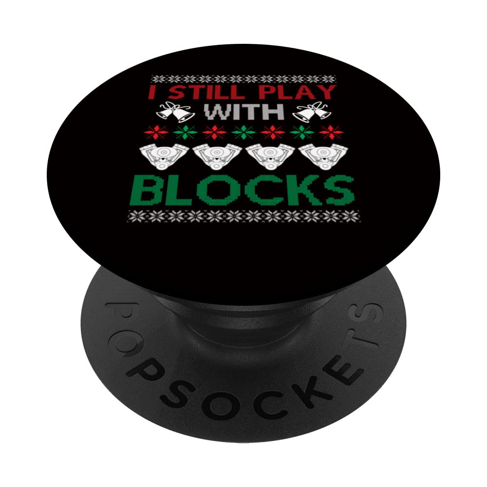 Engine Car Tuning Ugly Christmas - I Still Play With Blocks PopSockets Swappable PopGrip