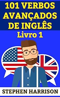 Livro 101 Verbos Avançados de Inglês - Livro 1 (INGLÊS AVANÇADO)