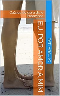 Livro Eu, por amor a mim: Ca(s)os do dia a dia e Proemisas