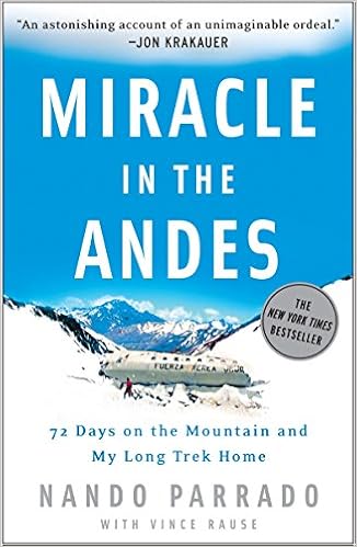 Miracle In The Andes 72 Days On The Mountain And My Long Trek Home Parrado Nando Rause Vince Amazon Com Books