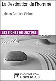 La Destination de l'homme de Johann Gottlieb Fichte: Les Fiches de lecture d'Universalis (French Edi by Encyclopaedia Universalis