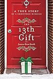 "The 13th Gift A True Story of a Christmas Miracle" av Joanne Huist Smith