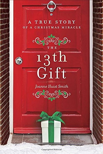 "The 13th Gift - A True Story of a Christmas Miracle" av Joanne Huist Smith