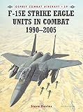 F-15E Strike Eagle Units in Combat 1990-2005 (Combat Aircraft) by Steve Davies, Chris Davey