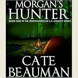 Morgan's Hunter: Bodyguards of L.A. County Series, Book One