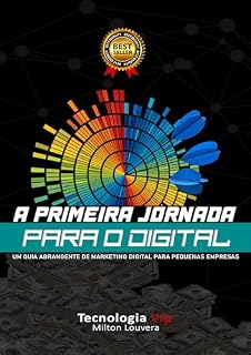 Livro A Primeira Jornada para o Digital: UM GUIA ABRANGENTE DE MARKETING DIGITAL PARA PEQUENAS EMPRESAS