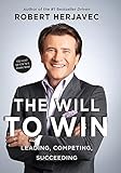 The Will To Win: Leading,competing,succeeding, The