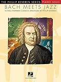 Bach Meets Jazz: arr. Phillip Keveren The Phillip Keveren Series Piano Solo by 