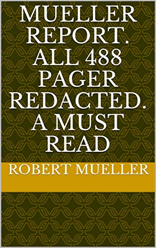 Mueller report. All 488 pager redacted. A must read