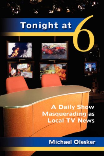 Tonight at Six: A Daily Show Masquerading as Local TV News
