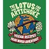The Lotus and the Artichoke: Vegan Recipes from World Adventures