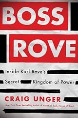Boss Rove: Inside Karl Rove's Secret Kingdom Of Power by Craig Unger (2014-10-18) Paperback