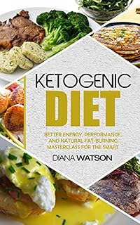 Livro Dieta Cetogénica: Mejor energía, rendimiento y grasa natural Masterclass para el Smart (dieta keto, dieta cetogénica, dieta rica en grasas, dieta cetogénica ... de peso, pérdida de grasa) (English Edition)