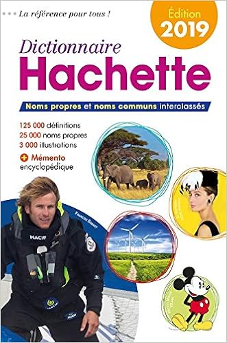 Dictionnaire Hachette 2019 Dictionnaire De La Langue Francaise Noms Propres Et Noms Communs French Edition Hachette 9781547905898 Amazon Com Books