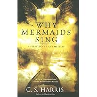 Why Mermaids Sing: A Sebastian St. Cyr Mystery - Harris, C. S.: 9780451225337
