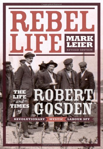 [Book] Rebel Life: The Life and Times of Robert Gosden, Revolutionary, Mystic, Labour Spy<br />[E.P.U.B]