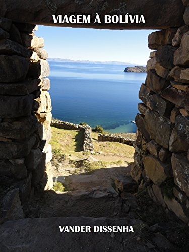 Livro Viagem à Bolívia (Histórias, viagens, fotos e bobagens... Livro 4)