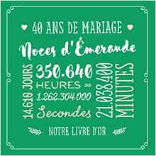 40 Ans De Mariage Noces D Emeraude Livre D Or Pour La Fete Du 40e Anniversaire De Mariage Decoration Pour Les Noces D E Meraude Un Bel Album Par Les Amis Et La Famille French Edition Notes Better Amazon Com Books