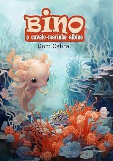 Livro Bino: O cavalo-marinho albino