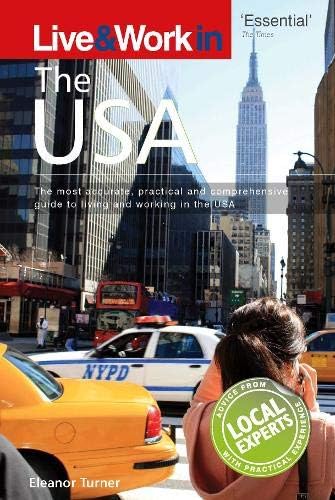 Live & Work in USA: The Most Accurate, Practical and Comprehensive Guide to Living and Working in The United States Paperback – March 16, 2009