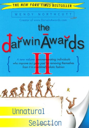 The Darwin Awards II: Unnatural Selection