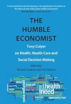 The Humble Economist: Tony Culyer on Health, Health Care and Social Decision Making