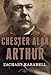 Chester Alan Arthur: The American Presidents Series: The 21st President, 1881-1885