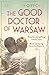 The Good Doctor of Warsaw by Elisabeth Gifford