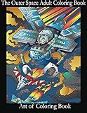 The Outer Space Adult Coloring Book: Relieve Depression and Anxiety While You Color Aliens and Astro by Art Of ColoringBook