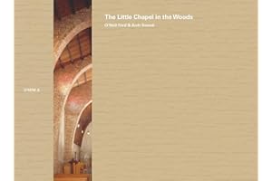 O'Neil Ford & Arch Swank: The Little Chapel in the Woods: Volume 8