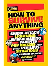 How to Survive Anything: Shark Attack, Lightning, Embarrassing Parents, Pop Quizzes, and Other Perilous Situations (National Geographic Kids)