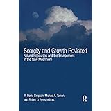 Scarcity and Growth Revisited: Natural Resources and the Environment in the New Millenium (Resources for the Future S)
