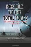 Front cover for the book Prelude to the Total Force by Charles Joseph Gross