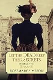 Let the Dead Keep Their Secrets (A Gilded Age Mystery Book 3) by Rosemary Simpson