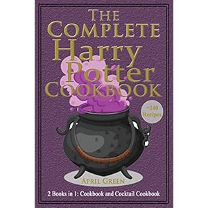 The Complete Harry Potter Cookbook: 2 books in 1: Cookbook And Cocktail Cookbook. +240 Amazing recipes inspired by the…