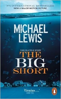 The Big Short: Inside the Doomsday Machine, by Michael Lewis