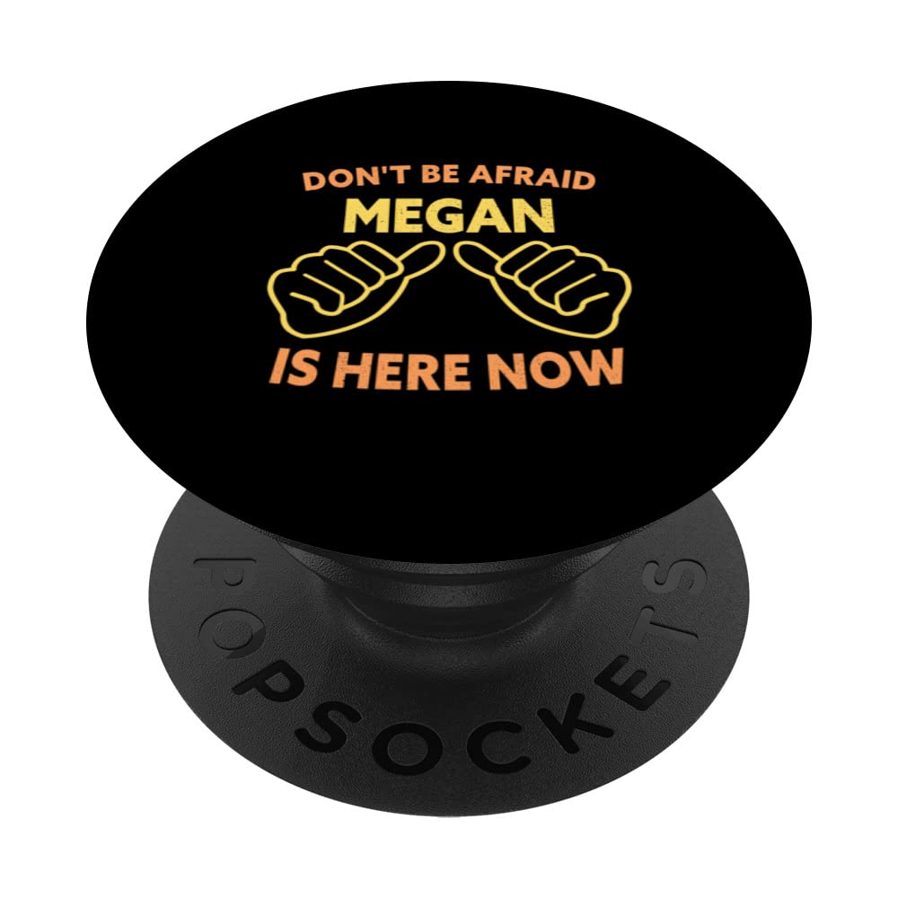 Don't Ne Afraid Megan Is Here Now Funny Megan Name PopSockets Swappable PopGrip