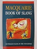 Front cover for the book Macquarie Book of Slang: Australian Slang in the Noughties by James Lambert